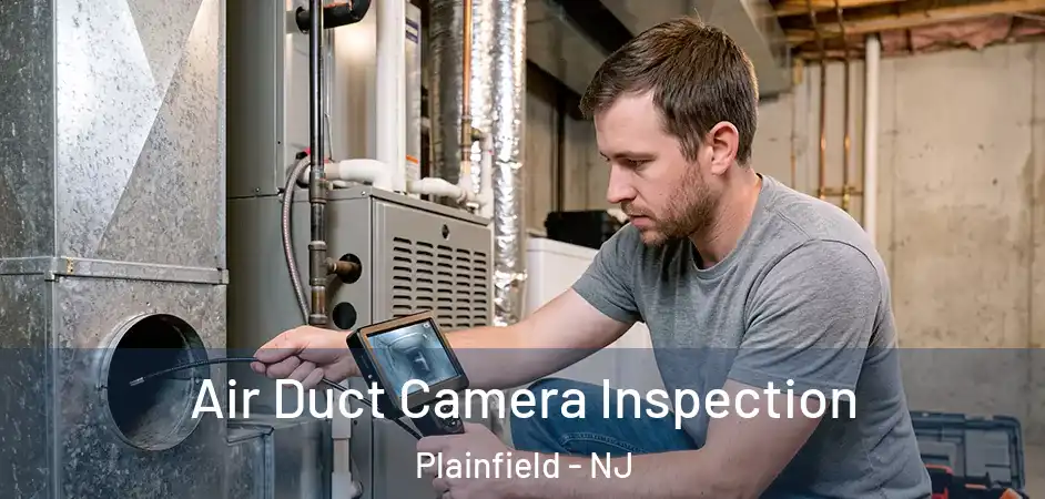 Air Duct Camera Inspection Plainfield - NJ