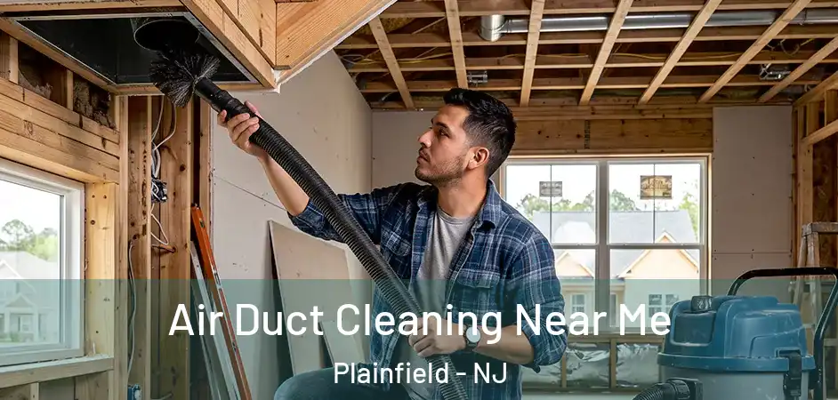 Air Duct Cleaning Near Me Plainfield - NJ