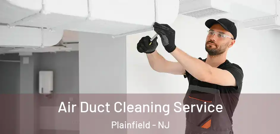  Air Duct Cleaning Service Plainfield - NJ