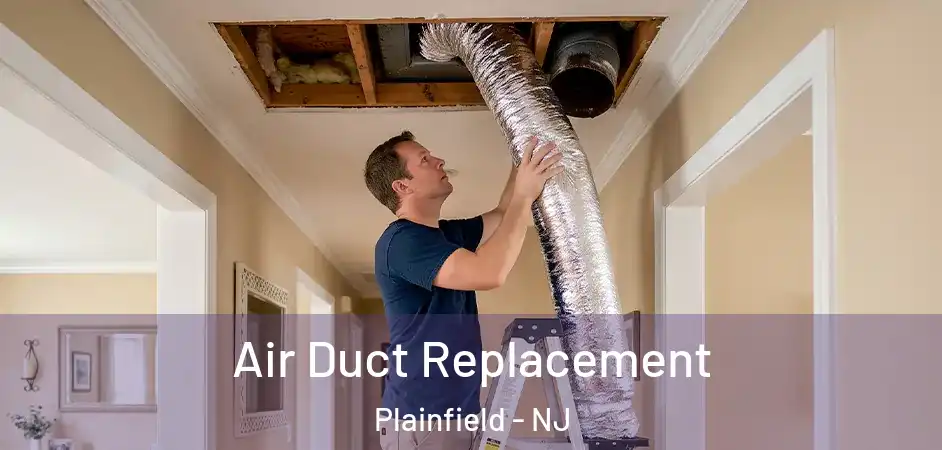 Air Duct Replacement Plainfield - NJ