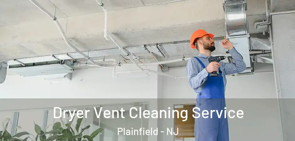 Dryer Vent Cleaning Service Plainfield - NJ