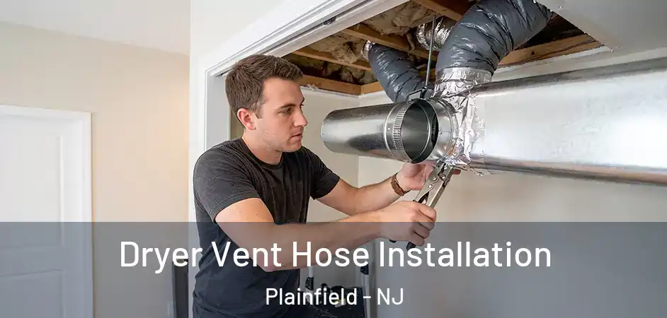 Dryer Vent Hose Installation Plainfield - NJ