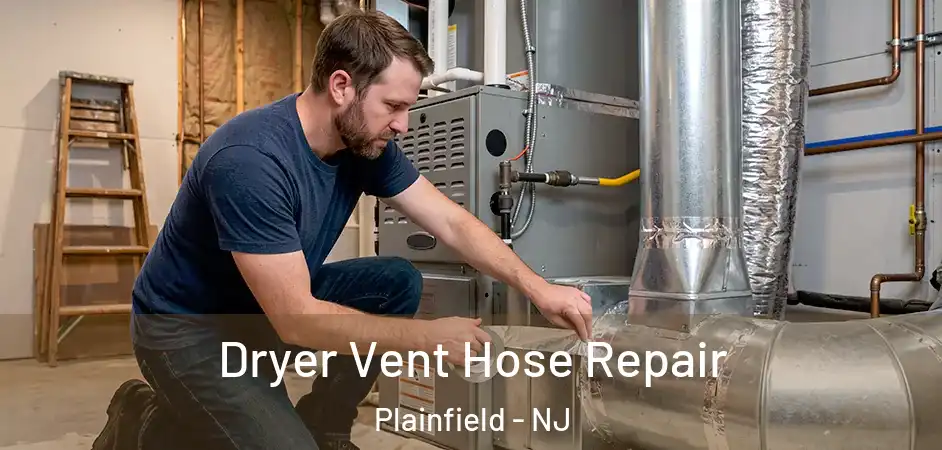  Dryer Vent Hose Repair Plainfield - NJ