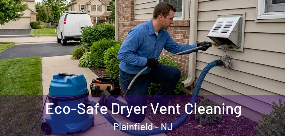 Eco-Safe Dryer Vent Cleaning Plainfield - NJ