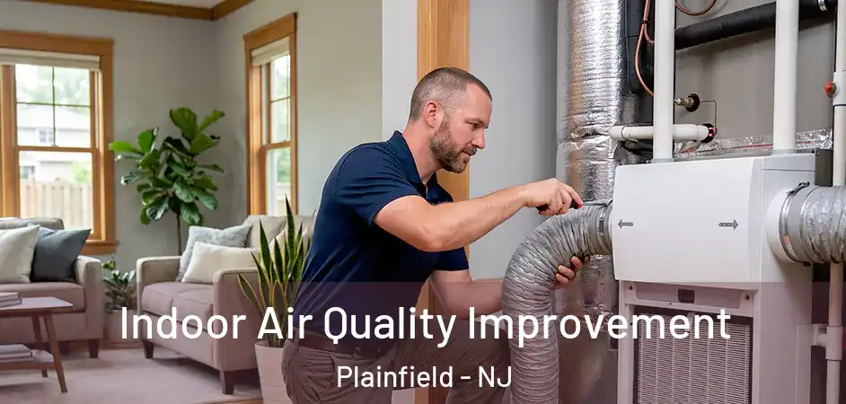 Indoor Air Quality Improvement Plainfield - NJ