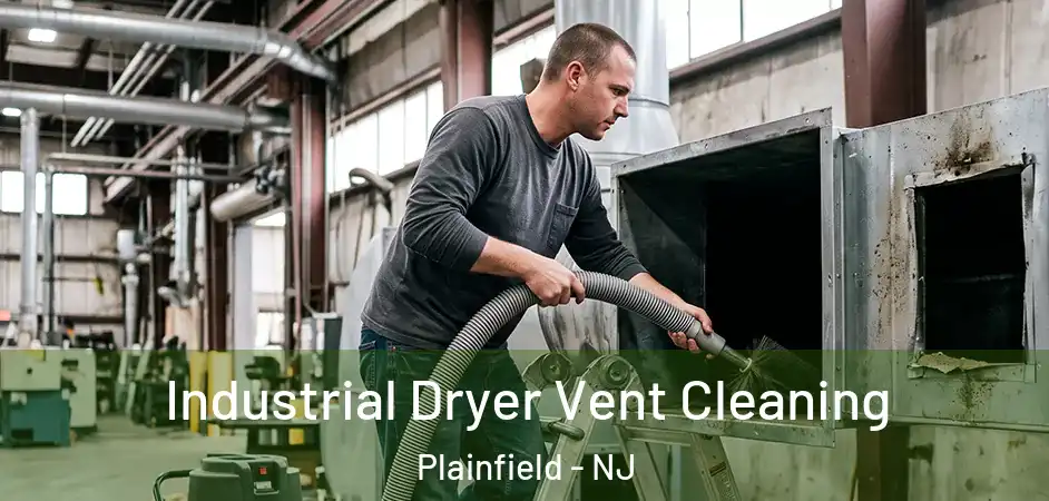 Industrial Dryer Vent Cleaning Plainfield - NJ