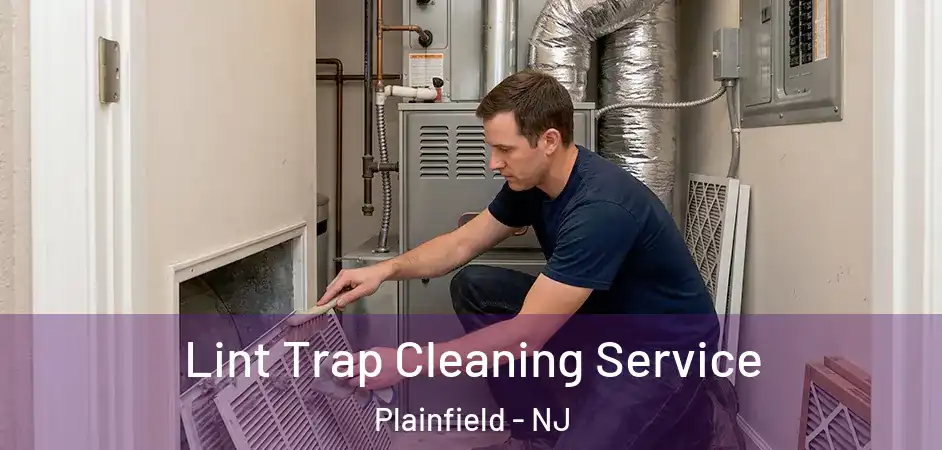 Lint Trap Cleaning Service Plainfield - NJ