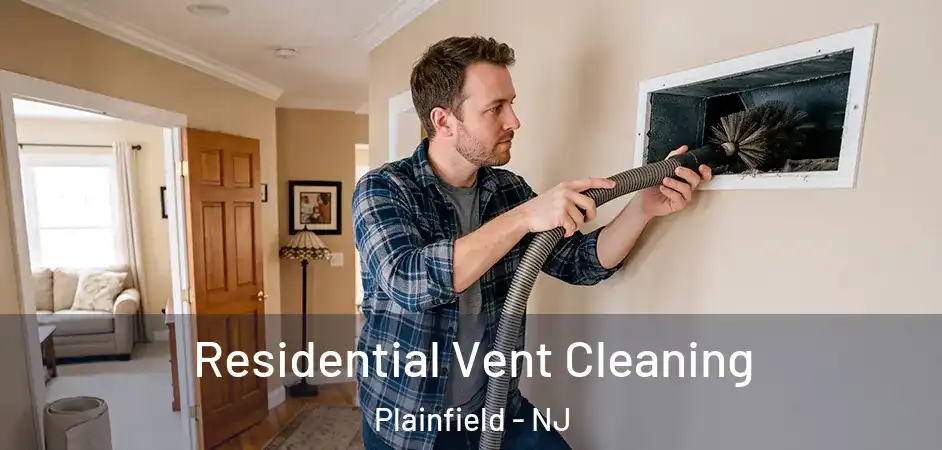  Residential Vent Cleaning Plainfield - NJ