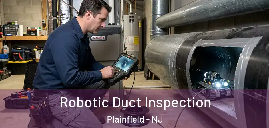 Robotic Duct Inspection Plainfield - NJ